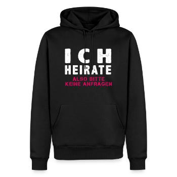 Ich heirate also keine anfragen JGA Hochzeit Frau - Männer Premium Bio Hoodie - Schwarz - Vorne - Nico (187cm)