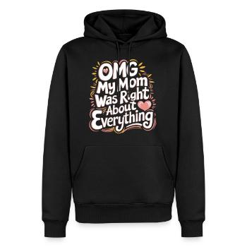 OMG My Mom Was Right About Everything 11 - Männer Premium Bio Hoodie - Schwarz - Vorne - Nico (187cm)