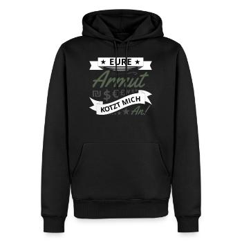 Eure Armut kotzt mich an Lustiger Spruch Arroganz - Männer Premium Bio Hoodie - Schwarz - Vorne - Nico (187cm)