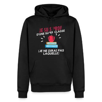 Je suis prof d'une super classe HUMOUR - Sweat à capuche Premium bio Homme - noir - Devant - Nico (187cm)