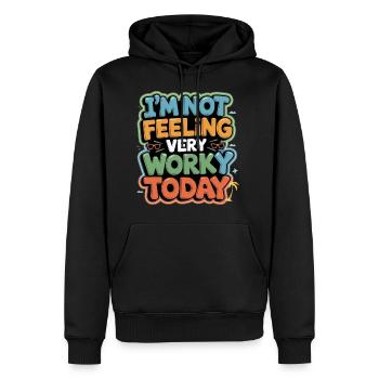 I'm Not Feeling Very Worky Today 5 - Männer Premium Bio Hoodie - Schwarz - Vorne - Nico (187cm)