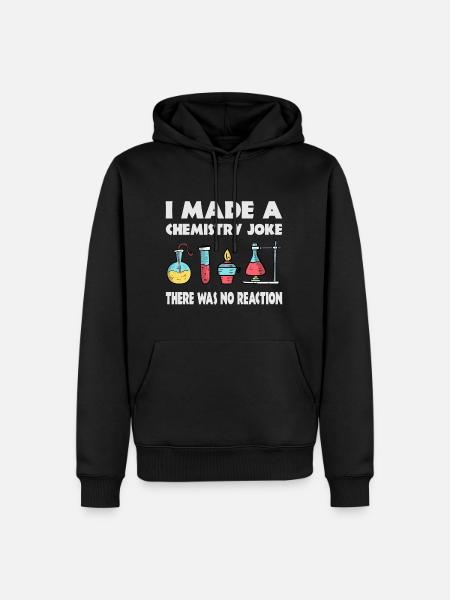 Chemistry Joke, There was no reaction - Men’s Premium Organic Hoodie - black