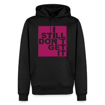 I still don´t get it. - Männer Premium Bio Hoodie - Schwarz - Vorne - Nico (187cm)