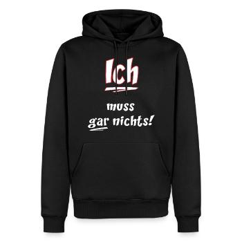 Ich muss gar nichts - Spruch RAHMENLOS Geschenk - Männer Premium Bio Hoodie - Schwarz - Vorne - Nico (187cm)