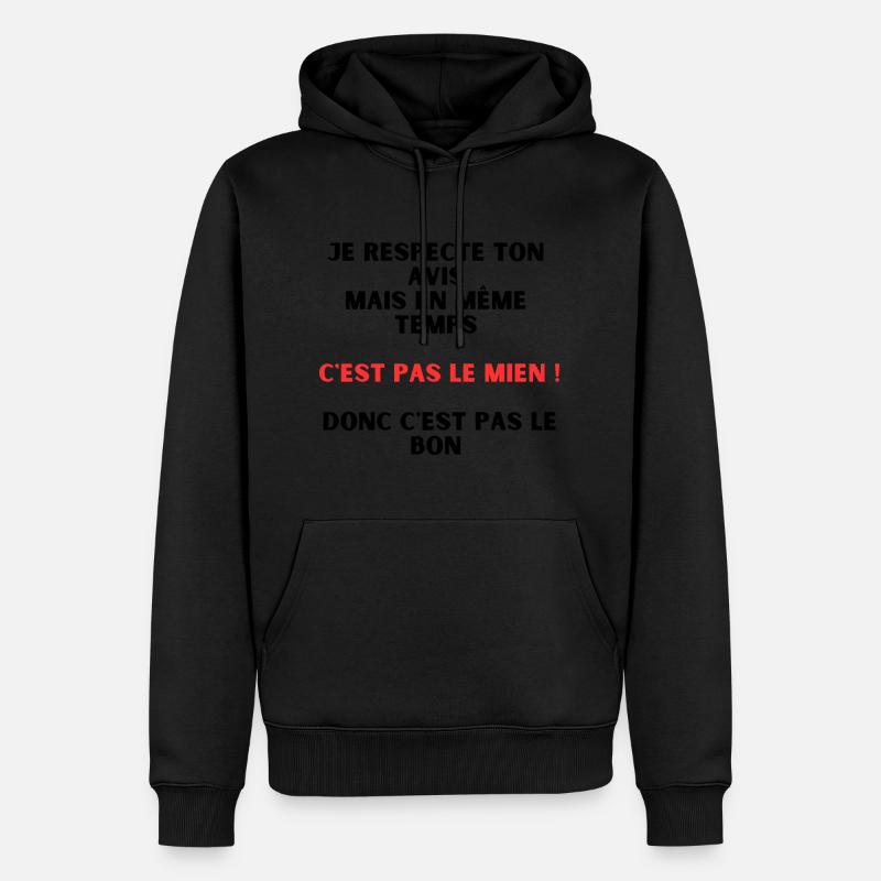 Je respecte ton avis, mais c'est pas le mien - Sweat à capuche Premium bio Homme - noir