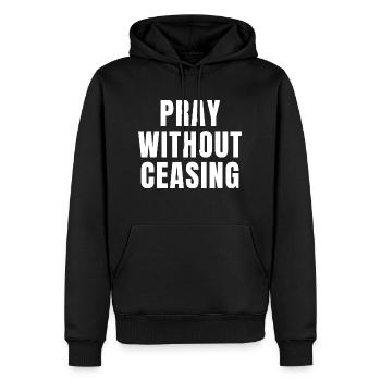 Pray Without Ceasing - Christian Quotes - Men’s Premium Organic Hoodie - black - Front - Nico (187cm)