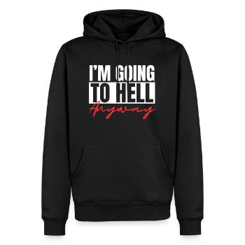 I m Going To Hell Anyway Sarcastic Religion Heaven - Männer Premium Bio Hoodie - Schwarz - Vorne - Nico (187cm)