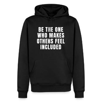 Sei derjenige, der anderen das Gefühl gibt, Zitate enthalten zu sein - Männer Premium Bio Hoodie - Schwarz - Vorne - Nico (187cm)