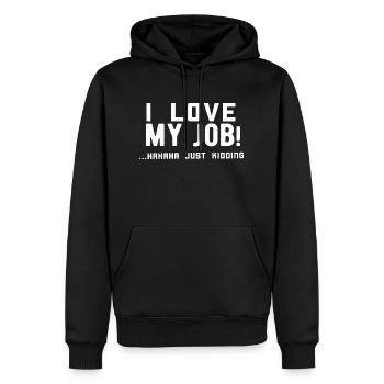 J’adore mon travail ! Hahaha je plaisante, drôle, humour - Sweat à capuche Premium bio Homme - noir - Devant - Nico (187cm)