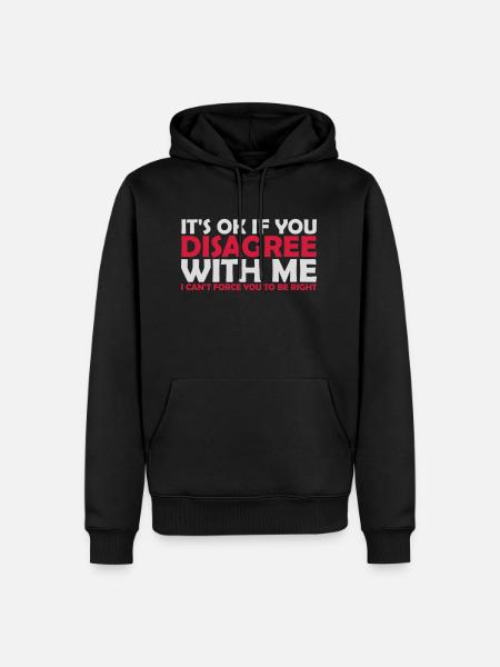 you disagree with me - Men’s Premium Organic Hoodie - black
