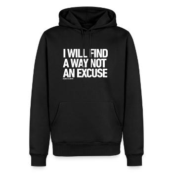 I WILL FIND A WAY NOT AN EXCUSE! - Männer Premium Bio Hoodie - Schwarz - Vorne - Nico (187cm)