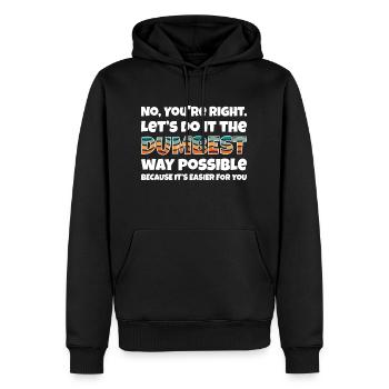 Non, vous avez raison. Faisons-le de la manière la plus stupide - Sweat à capuche Premium bio Homme - noir - Devant - Nico (187cm)