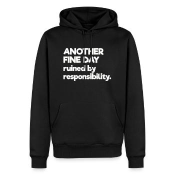 Another Fine Day Ruined By Responsibility - Men’s Premium Organic Hoodie - black - Front - Nico (187cm)