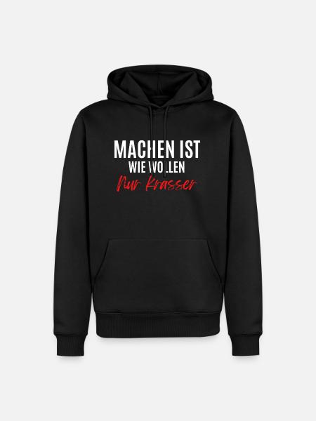 Machen ist wie wollen, nur krasser ! - Männer Premium Bio Hoodie - Schwarz