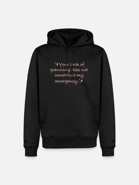Your lack of planning - Männer Premium Bio Hoodie - Schwarz