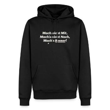 Mach nicht Mit, Mach's nicht Nach, Mach's Besser! - Männer Premium Bio Hoodie - Schwarz - Vorne - Nico (187cm)