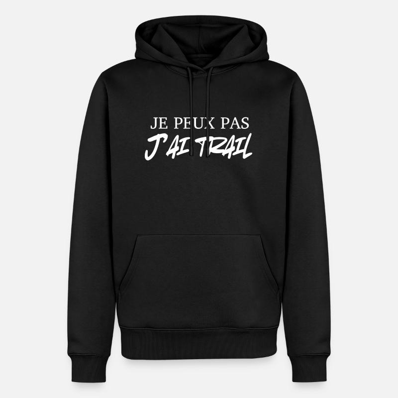 je peux pas j'ai trail - Sweat à capuche Premium bio Homme - noir