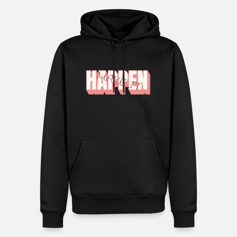 MAKE IT HAPPEN - Männer Premium Bio Hoodie - Schwarz