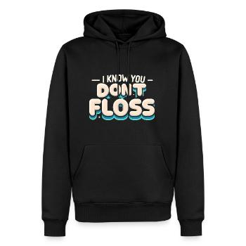 I Know You Don't Floss 14 - Männer Premium Bio Hoodie - Schwarz - Vorne - Nico (187cm)