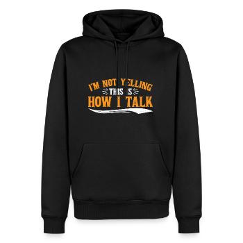 I'm Not Yelling This Is How I Talk 16 - Männer Premium Bio Hoodie - Schwarz - Vorne - Nico (187cm)