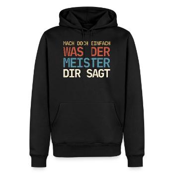 Mach doch einfach was der Meister dir sagt Vintage - Männer Premium Bio Hoodie - Schwarz - Vorne - Nico (187cm)