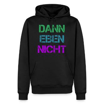 Dann Eben Nicht Mach Ich Nicht Lustiger Fun Spruch - Männer Premium Bio Hoodie - Schwarz - Vorne - Nico (187cm)