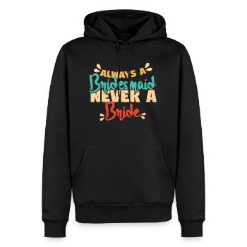 Always A Bridesmaid Never A Bride - Men’s Premium Organic Hoodie - black - Front - Nico (187cm)