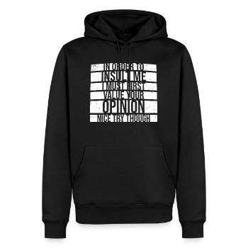 In Order To Insult I Must First Value Your Opinion - Männer Premium Bio Hoodie - Schwarz - Vorne - Nico (187cm)