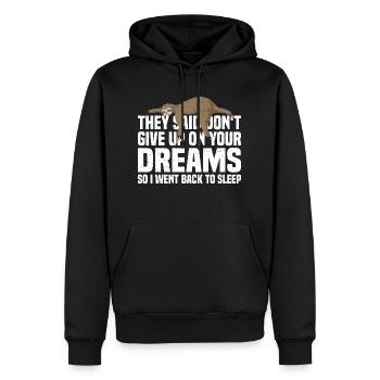 They Said Don't Give Up On Your Dreams 3 - Männer Premium Bio Hoodie - Schwarz - Vorne - Nico (187cm)