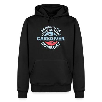 Be Nice To Me I May Be Your Caregiver Someday Care - Männer Premium Bio Hoodie - Schwarz - Vorne - Nico (187cm)