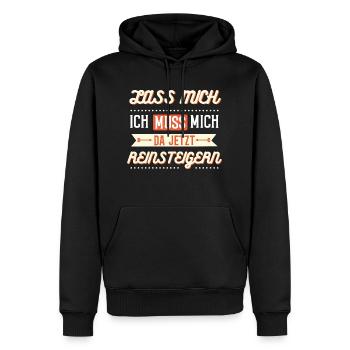 Lass mich, ich muss mich da jetzt reinsteigern - Männer Premium Bio Hoodie - Schwarz - Vorne - Nico (187cm)