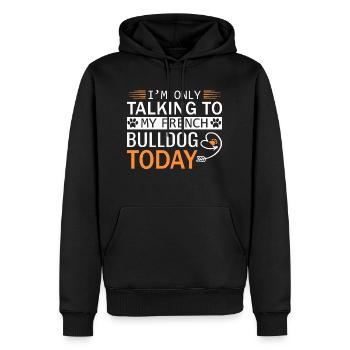 I´m only talking to my French Bulldog today - Männer Premium Bio Hoodie - Schwarz - Vorne - Nico (187cm)