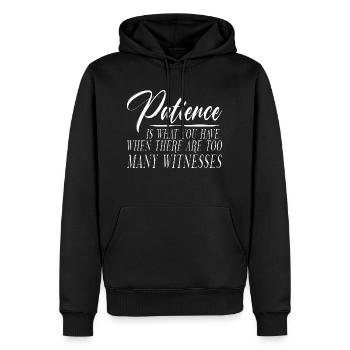 Patience Is When There Are Too Many Witnesses 4 - Men’s Premium Organic Hoodie - black - Front - Nico (187cm)
