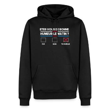 êtes vous de bonne humeur le matin ? Ta gueule - Sweat à capuche Premium bio Homme - noir - Devant - Nico (187cm)