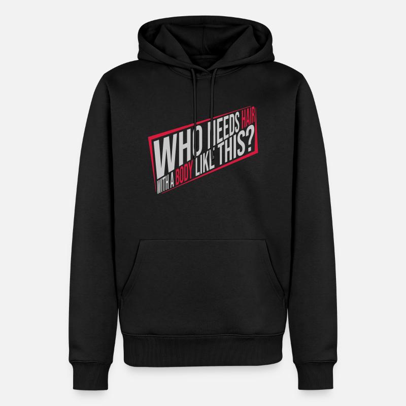 Who Needs Hair Spruch - Männer Premium Bio Hoodie - Schwarz