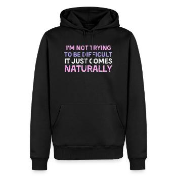 I'm Not Trying To Be Difficult It Just Comes Natur - Männer Premium Bio Hoodie - Schwarz - Vorne - Nico (187cm)