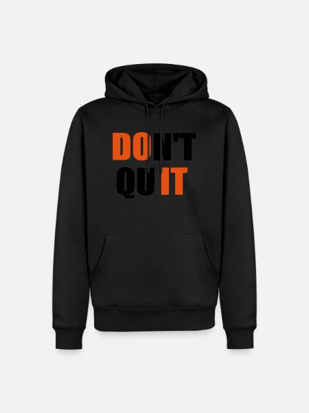 dont quit quote - Men’s Premium Organic Hoodie - black