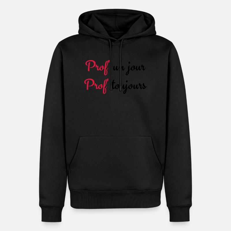 Prof un jour Prof toujours - Sweat à capuche Premium bio Homme - noir