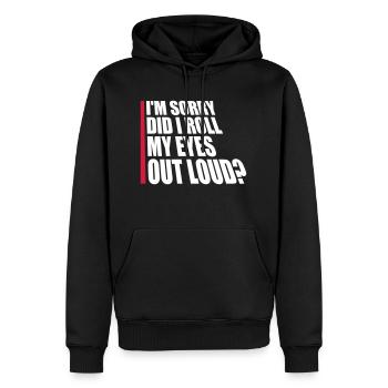 Im Sorry Did I Roll My Eyes Out Loud Funny Joke - Men’s Premium Organic Hoodie - black - Front - Nico (187cm)