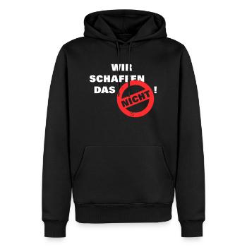 Wir schaffen das nicht - weiß - Männer Premium Bio Hoodie - Schwarz - Vorne - Nico (187cm)
