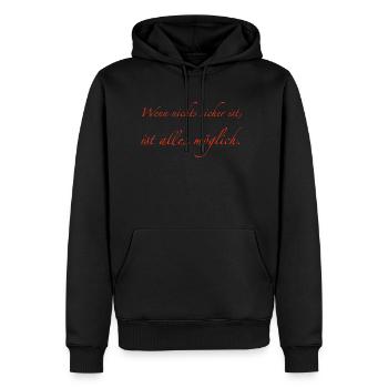 wenn nichts sicher ist - Männer Premium Bio Hoodie - Schwarz - Vorne - Nico (187cm)