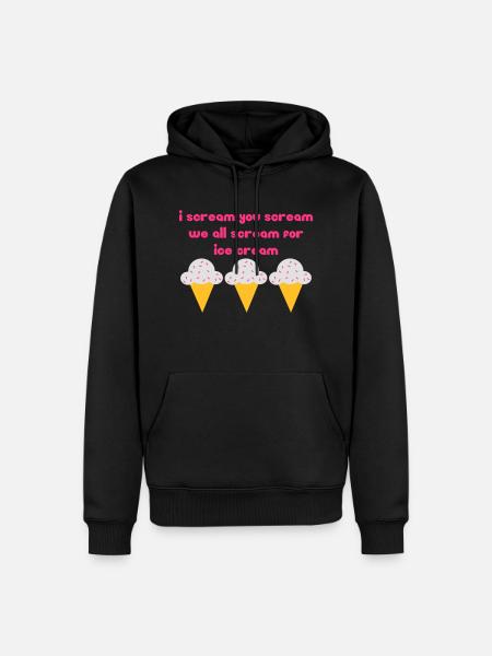 I scream you scream we all scream for ice cream - Men’s Premium Organic Hoodie - black