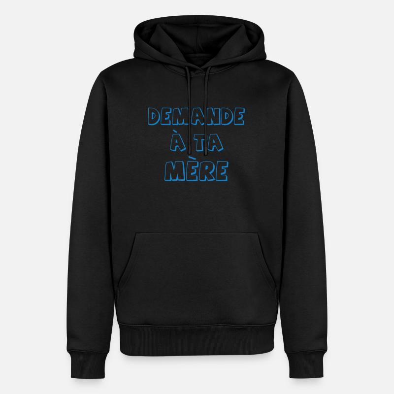 Demande à ta mère - Sweat à capuche Premium bio Homme - noir