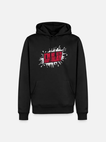 not getting ready today - Men’s Premium Organic Hoodie - black
