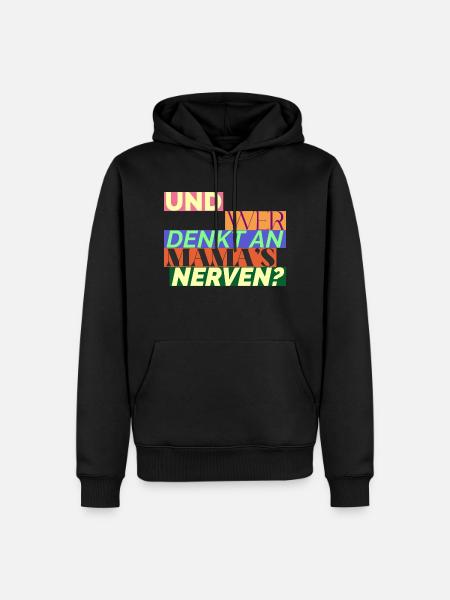 Und Wer Denkt An Mama's Nerven? Geschenk für Mama - Männer Premium Bio Hoodie - Schwarz