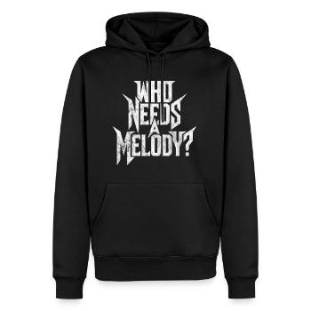 Dicton métal, drôle, ironique, QUI A BESOIN D’UNE MÉLODIE ? - Sweat à capuche Premium bio Homme - noir - Devant - Nico (187cm)