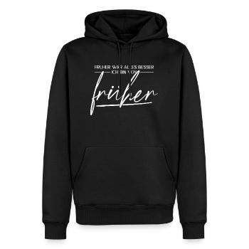 Früher War Alles Besser. Ich Bin Von Früher - Männer Premium Bio Hoodie - Schwarz - Vorne - Nico (187cm)
