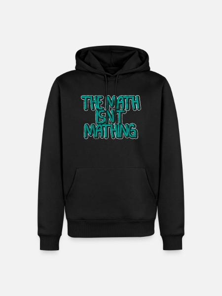 The Math Isn't Mathing 3 - Männer Premium Bio Hoodie - Schwarz