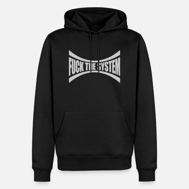 Fuck l'anarchie du système - Sweat à capuche Premium bio Homme - noir