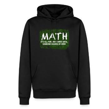 Math It's All Fun And Games Until Someone Divides - Men’s Premium Organic Hoodie - black - Front - Nico (187cm)